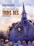 Fred Pellerin - Un village en trois dés.