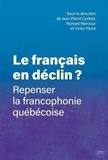 Jean-Pierre Corbeil et Richard Marcoux - Le français en déclin ? - Repenser la francophonie québécoise.