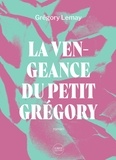 Grégory Lemay - La vengeance du petit gregory.