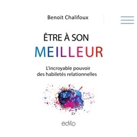 Benoit Chalifoux - Être à son meilleur - L'incroyable pouvoir des habiletés relationnelles.