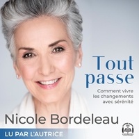 Nicole Bordeleau - Tout passe - Comment vivre les changements avec sérénité.