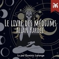 Allan Kardec et Dominic Lorange - Le livre des médiums.