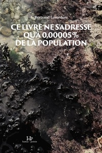 Bertrand Laverdure - Ce livre ne s'adresse qu'à 0,00005% de la population.