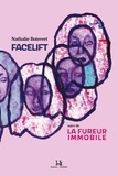 Nathalie Boisvert - Facelift suivi de La fureur immobile.
