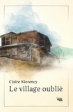Claire Morency - Le village oublié.
