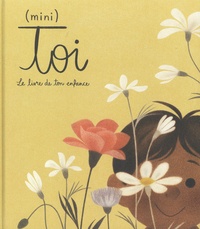 Odile Archambault et Marianne Prairie - (Mini) Toi - Le livre de ton enfance.