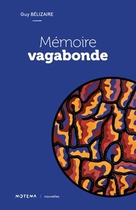 Guy Belizaire - Mémoire vagabonde.