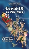 Jean-Marc Boivin - Covid-19 au Pôle Nord - Une nouvelle aventure de Riton, Ricky et leurs amis.