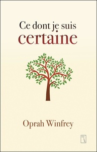 Oprah Winfrey - Ce dont je suis certaine.