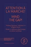 Sophie Marcotte et Abraham Avnisan - Attention à la marche ! Mind the Gap! - Penser la littérature électronique en culture numérique.