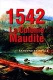 Raymond Rainville et Olivier Lovero - 1542 La colonie maudite.