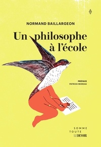 Normand Baillargeon et Patrick Moreau - Un philosophe à l'école.