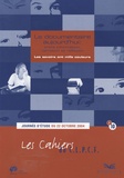  C.L.P.C.F. - Les cahiers du C.L.P.C.F. N° 10 : Le documentaire aujourd'hui: entre information, narration et réflexion - Les savoirs ont mille couleurs.