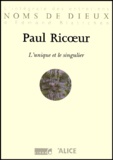 Paul Ricoeur - L'UNIQUE ET LE SINGULIER.