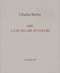 Charles Bertin - Ode à une façade en fleurs.