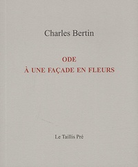 Charles Bertin - Ode à une façade en fleurs.