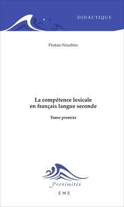 Protais Nisubire - La compétence lexicale en français langue seconde - Tome 1.