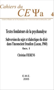 Christian Fierens - Textes fondateurs de la psychanalyse - Subversion du sujet et dialectique du désir dans l'inconscient freudien (Lacan, 1960) : Fascicule 1.