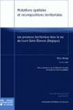 Yves Hanin - Mutations spatiales et recompositions territoriales - Les processus territoriaux dans le cas de Court-Saint-Etienne (Belgique).