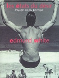 Edmund White - Les états du désir. - Voyages en gay Amérique.