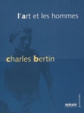 Charles Bertin - L'art et les hommes.