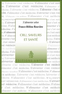 France-Hélène Rouvière - Cru, saveurs et santé.