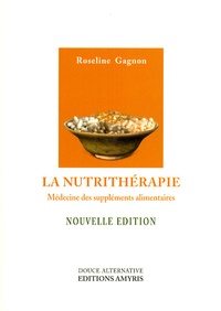 Roseline Gagnon - La nutrithérapie - Médecine des suppléments alimentaires.