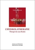 Lydia Bosson - L'hydrolathérapie - Thérapie des eaux florales.