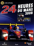 Jean-Marc Teissèdre et Christian Moity - 24 Heures du Mans 2008 - Le livre officiel de la plus grande course d'endurance du monde.