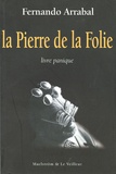 Fernando Arrabal - La Pierre de la Folie - Livre panique.