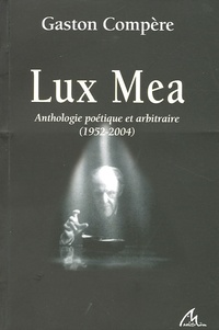 Gaston Compère - Lux Mea - Anthologie poétique et arbitraire (1952-2004). 1 CD audio