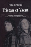 Paul Emond - Tristan et Yseut - Adaptation de la légende écrite pour le théâtre forain des Baladins du Miroir.