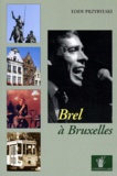 Eddy Przybylski - Brel A Bruxelles. Le Guide Du Bruxelles De Jacques Brel.