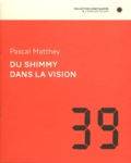 Pascal Matthey - Du shimmy dans la vision.