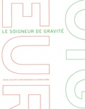Denis Gielen et Laurent Busine - Le soigneur de gravité.