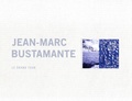 Laurent Busine - Jean-Marc Bustamante - Le grand tour.