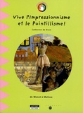 Catherine de Duve - Vive l'Impressionnisme et le Pointillisme ! - De Monet à Matisse.