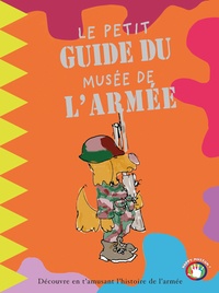 Catherine de Duve et  Musée royal de l'Armée - Le petit guide du Musée de l'Armée.