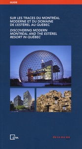 France Vanlaethem et Danielle Doucet - Sur les traces du Montréal moderne et du domaine de l'Estérel au Québec.