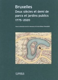 Eric Hennaut et Ursula Wieser Benedetti - Bruxelles - Deux siècles et demi de parcs et jardins publics 1775-2020.