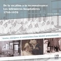 Arlette Joiris - De la vocation à la reconnaissance : les infirmières hospitalières en Belgique 1789-1970 : genèse, émergence et construction d'une identité professionnelle.