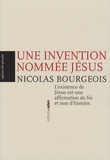 Nicolas Bourgeois - Une invention nommée Jésus.