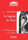 Laurence Vanin - La sagesse de vivre - Les philosophes et la mort.