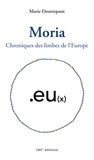 Marie Doutrepont - Moria. Chroniques des limbes de l'Europe - Chroniques des limbes de l'Europe.