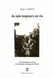 Nelly Laurent - Je suis toujours en vie - Correspondance et carnet d'un chasseur ardennais 1939-40.