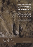 Jean-Pierre Duhard et Brigitte Delluc - Représentation de l'intimité féminine dans l'art paléolithique en France.