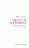 Michel Weber - L'épreuve de la philosophie - Questions existentielles et réponses philosophiques.