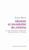 Vincent Berne - Identité et invisibilité du cinéma - Le vide constitutif de limage dans Hélas pour moi de J.-L. Godard.