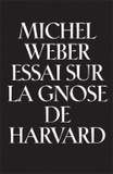Michel Weber - Essai sur la gnose de Harvard - Whitehead apocryphe.