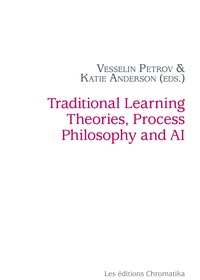 Vesselin Petrov et Katie Anderson - Traditional Learning Theories, Process Philosophy and AI.